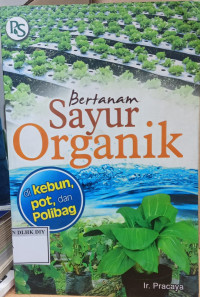 Image of Bertanam Sayur Organik di kebun, pot, dan Polibag