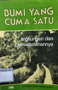 Image of BUMI YANG CUMA SATU: lingkungan dan permasalahannya