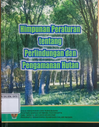 Image of HIMPUNAN PERATURAN TENTANG PERLINDUNGAN DAN PENGAMANAN HUTAN
