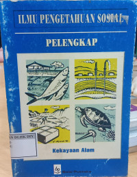 Image of ILMU PENGETAHUAN SOSIAL PELENGKAP KEKAYAAN ALAM