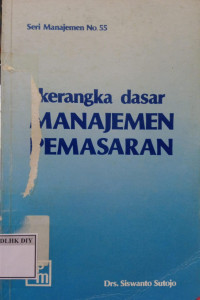 Image of KERANGKA DASAR MANAJEMEN PEMASARAN