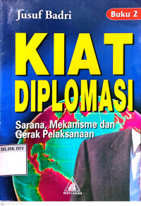 Image of KIAT DIPLOMASI Sarana, Mekanisme dan Gerak Pelaksanaan