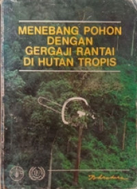 Image of MENEBANG POHON DENGAN GERGAJI RATAI DI HUTAN TROPIS