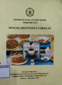 Image of PEDOMAN PASCA PANEN HASIL PERKEBUNAN: PENGOLAHAN PASTA COKELAT