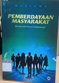 Image of PEMBERDAYAAN MASYARAKAT Mungkinkah Muncul Antitesisnya?