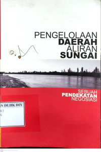 Image of PENGELOLAAN DAERAH ALIRAN SUNGAI SEBUAH PENDEKATAN NEGOSIASI