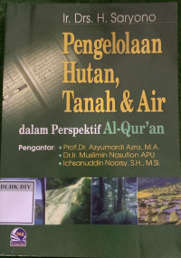 Image of PENGELOLAAN HUTAN, TANAH & AIR DALAM PERSPEKTIF AL QUR'AN