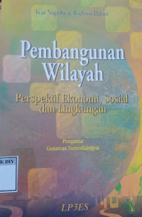 Image of Pengembangan Wilayah Perspektif Ekonomi, Sosial, dan Lingkungan