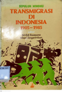 Image of SEPULUH WINDHU TRANSMIGRASI DI INDONESIA 1905-1985